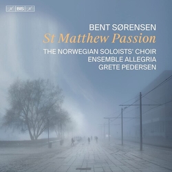 Bent Sørensen / Det Norske Solistkor / Ensemble Allegria / Grete Pedersen St Matthew Passion SACD