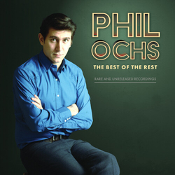 Phil Ochs Best Of The Rest Rare And Unreleased Recordings VINYL LP