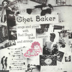 Chet Baker Sings And Plays With Bud Shank, Russ Freeman And Strings Vinyl LP