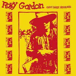 Roxy Gordon Crazy Horse Never Died vinyl LP