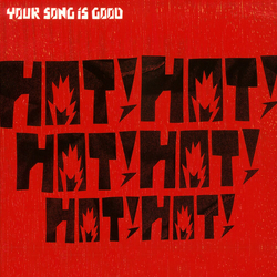Your Song Is Good Hot! Hot! Hot! Hot! Hot! Hot! VINYL LP