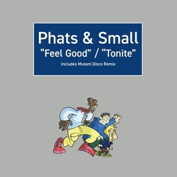 Phats & Small Feel Good / Tonite Vinyl