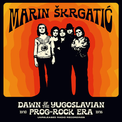 Marin Skrgatic Dawn Of The Yugoslavian Prog-Rock Era Unreleased vinyl LP