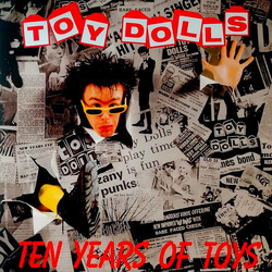 Toy Dolls Ten Years Of Toys Vinyl LP
