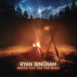 Ryan Bingham Watch Out For The Wolf vinyl LP