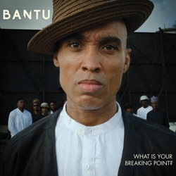 Bantu What Is Your Breaking Point VINYL LP