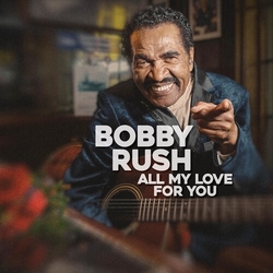 Bobby Rush All My Love For You vinyl LP