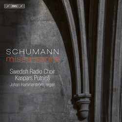 Schumann Hammarstrom Swedish Radio Choir Missa Sacra SACD