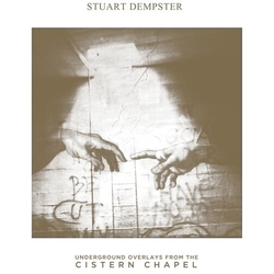 Stuart Dempster Underground Overlays From The Cistern Chapel vinyl LP