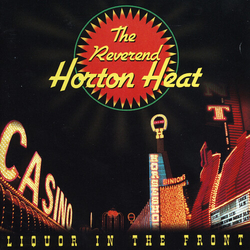 Reverend Horton Heat Liquor In The Front VINYL LP