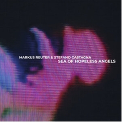 Reuter,Markus Castagna,Stefano Sea Of Hopeless Angels vinyl LP