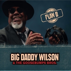 Wilson,Big Daddy & Goosebumps Bros Plan B VINYL LP