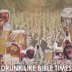 Dear And The Headlights Drunk Like Bible Times vinyl LP