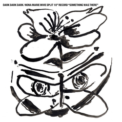 Dark Dark Dark Invie,Nora Marie Something Was There (10In) VINYL LP