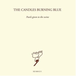 Candles Burning Blue Pearls Given To The Swine (Uk) vinyl LP
