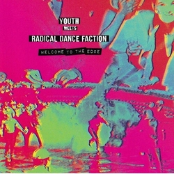 Youth Meets Radical Dance Faction Welcome To The Edge VINYL LP