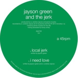 Green,Jayson & The Jerk Local Jerk I Need Love vinyl 12