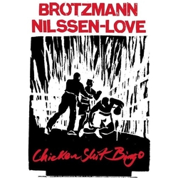 Brotzmann,Peter Nilssen-Love,Paal Chicken Shit Bingo vinyl LP