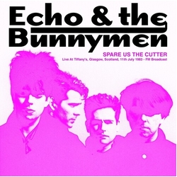 Echo & Bunnymen Spare Us The Cutter Live At Tiffanys Glasgow VINYL LP