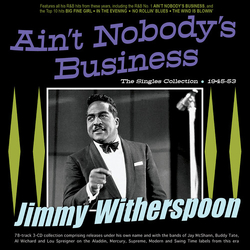 Jimmy Witherspoon Aint Nobodys Business The Singles Collection CD
