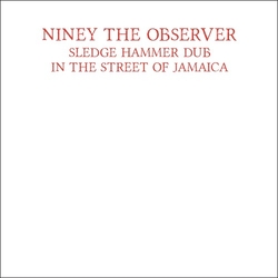 Niney The Observer Sledge Hammer Dub In The Street Of Jamaica VINYL LP