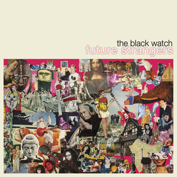 The Black Watch Future Strangers VINYL LP