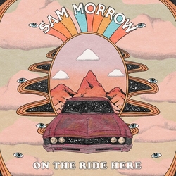 Sam Morrow On The Ride Here vinyl LP