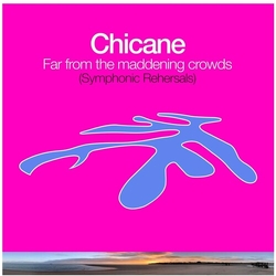 Chicane Far From The Maddening Crowds (Sym Rehearsals) vinyl LP