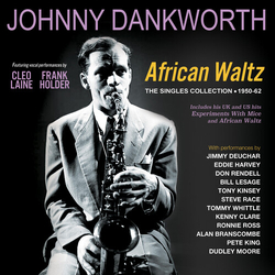 Johnny Dankworth African Waltz The Singles Collection 1950-62 CD