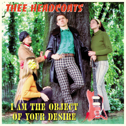 Thee Headcoats I Am The Object Of Your Desire  VINYL LP