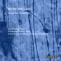 Sarah Maria Sun Ensemble Proton Bern Soyuz21 Bernhard Lang Voice And Ensemble CD