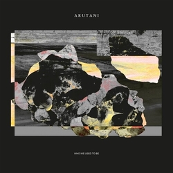 Arutani Who We Used To Be vinyl LP