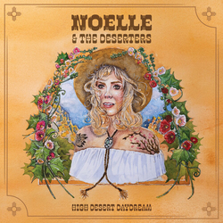 Noelle & The Deserters High Desert Daydream VINYL LP