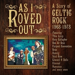 As I Roved Out A Story Of Celtic Rock 1968-1978 As I Roved Out A Story Of Celtic Rock 1968-1978 CD