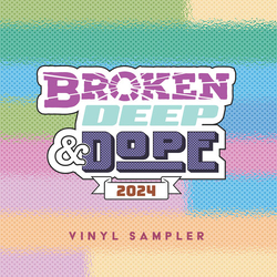 Broken Deep & Dope Sampler 2024 Various Broken Deep & Dope Sampler 2024 Various VINYL 12INCH