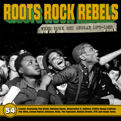 Roots Rock Rebels When Punk Met Reggae 1975-1982 Roots Rock Rebels When Punk Met Reggae 1975-1982 CD