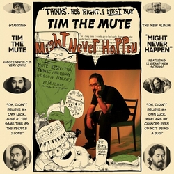 Tim The Mute Might Never Happen VINYL LP