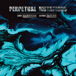 Harrison,Gavin Fafard,Antoine Perpetual Mutations (Gate) VINYL LP