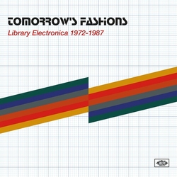 Tomorrows Fashions Library Electronica 1972-1987 Tomorrows Fashions Library Electronica 1972-1987 VINYL LP