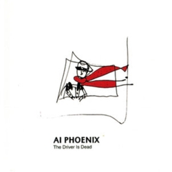 Ai Phoenix Driver Is Dead VINYL LP