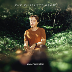 Trevor Kowalski Twilight Glow VINYL LP