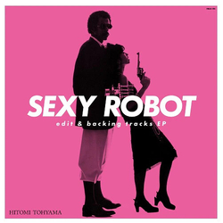 Hitomi Tohyama Sexy Robot Edit & Backing Tracks Ep vinyl 12