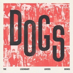 Dogs Dogs - The Legendary Lovers Demos vinyl LP