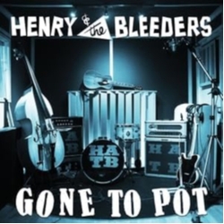 Henry & The Bleeders Gone To Pot VINYL LP