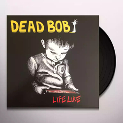 Dead Bob Life Like (Can) vinyl LP
