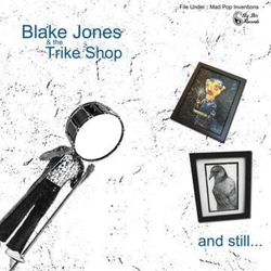 Jones,Blake & The Trike Shop And Still... VINYL LP