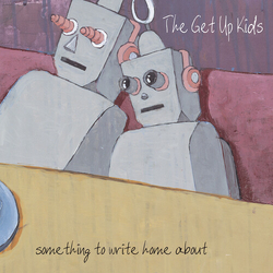 Get Up Kids Something To Write Home About (25Th Anniversary VINYL LP