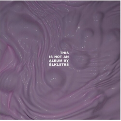Blklstrs This Is Not An Album By Blklstrs VINYL LP