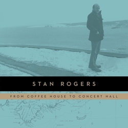 Stan Rogers From Coffeehouse To Concert Hall vinyl LP