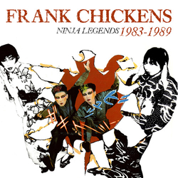Frank Chickens Ninja Legends 1983-1989 (Uk) CD